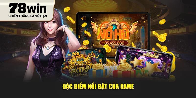 Đặc điểm nổi bật của game