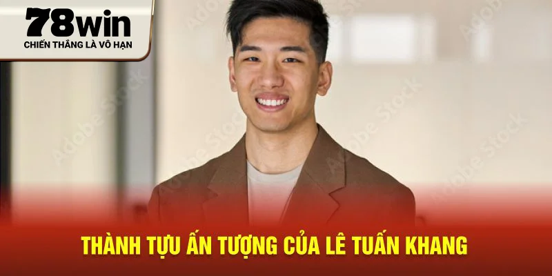 Thành tựu ấn tượng của Lê Tuấn Khang